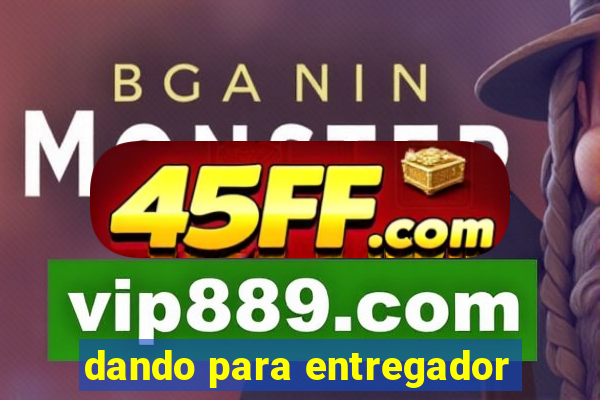 dando para entregador